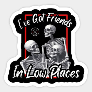 Friends In Low Places Sticker